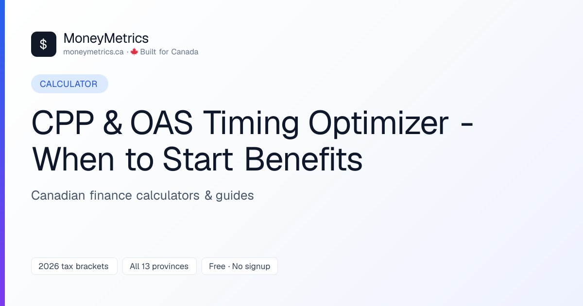 CPP & OAS Timing Optimizer - When to Start Benefits | MoneyMetrics